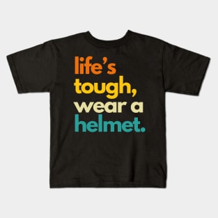 Life's Tough Wear A Helmet Kids T-Shirt